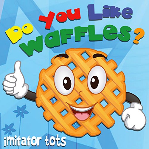 Do You Like Waffles? by Imitator Tots on Amazon Music