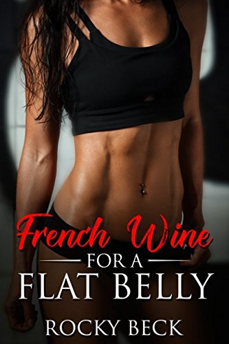 French Wine For a Flat Belly: How do we lose weight in this modern life?