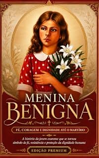 Livro Menina Benigna — Fé, coragem e dignidade até o martírio: Nascida no sertão do Ceará, Benigna viveu uma infância simples, marcada pela família, pelos estudos, pela leitura da Bíblia