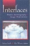 Interfaces: Women, Autobiography, Image, Performance