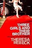 Front cover for the book Three Girls and Their Brother by Theresa Rebeck