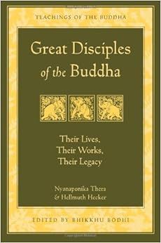 Great Disciples of the Buddha: Their Lives, Their Works, Their Legacy (The Teachings of the Buddha), by Bhikkhu Bodhi Great Disciples of the Buddha: Their Lives, Their Works, Their Legacy (The Teachings of the Buddha), by Bhikkhu Bodhi