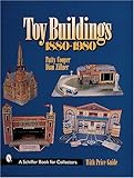 Toy Buildings 1880-1980 (Schiffer Book for Collectors) by 