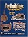Toy Buildings 1880-1980 (Schiffer Book for Collectors) by 