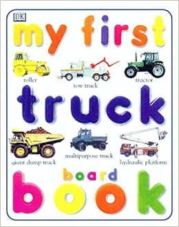 My First Truck Board Book (DK My First Board Books): DK: 0000789439787