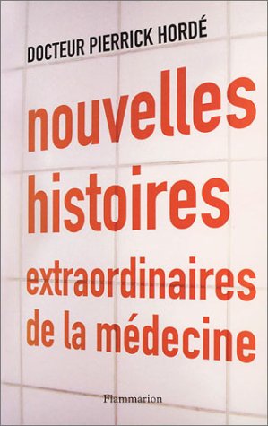 Nouvelles histoires extraordinaires de la médecine