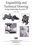 Engineering & Technical Drawing Using Solid Edge 17 by Jerry W. Craig