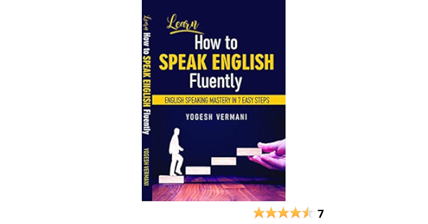 Learn How To Speak English Fluently English Speaking Mastery In 7 Easy Steps Kindle Edition By Vermani Yogesh Reference Kindle Ebooks Amazon Com