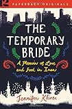 The Temporary Bride: A Memoir of Love and Food in Iran by Jennifer Klinec