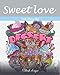 Sweet Love: Adult Coloring Book (Great New Christmas Gift Idea 2019 - 2020, Stress Relieving Creative Fun Drawings For Grownups & Teens to Reduce Anxiety & Relax) by Blush Design