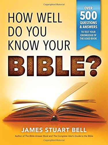 How Well Do You Know Your Bible?: Over 500 Questions and Answers to Test Your Knowledge of the Good Book (A Christian Bible Trivia Gift for Men or Women)