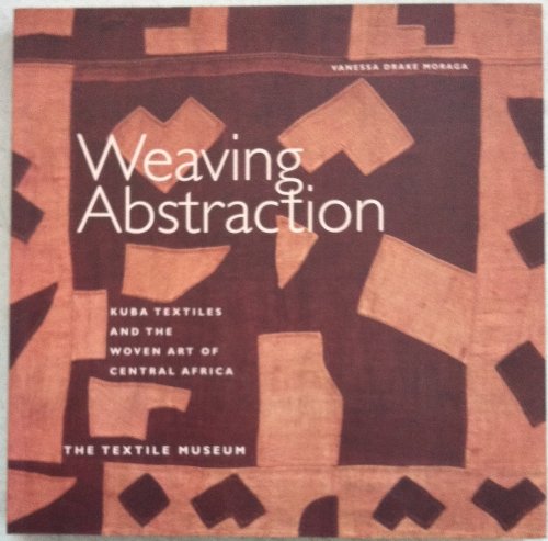 Weaving Abstraction: Kuba Textiles and the Woven Art of Central Africa