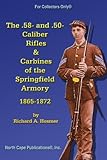 The .58- and .50 Caliber Rifles and Carbines of the Springfield Armory, 1865-1872 (For Collector's Only)