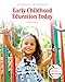 Early Childhood Education Today
