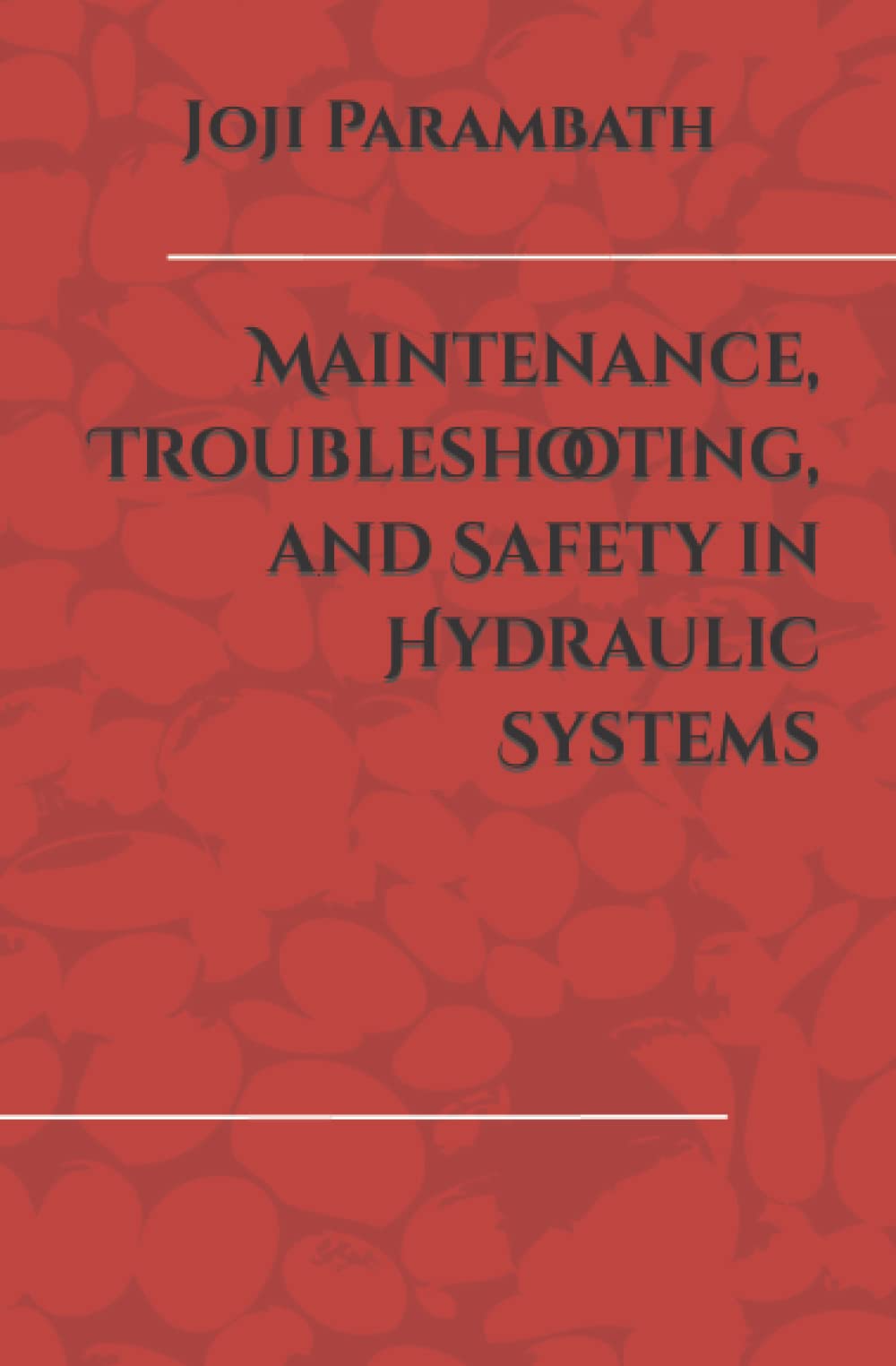 Mua Maintenance, Troubleshooting, and Safety in Hydraulic Systems
