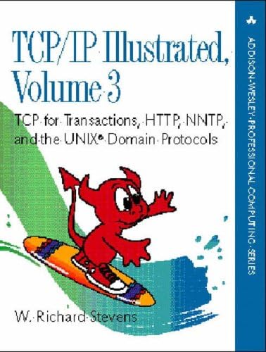 TCP/IP Illustrated: v. 3: TCP for Transactions, HTTP, NNTP and the Unix Domain Protocols (Addison-Wesley Professional Computing Series)