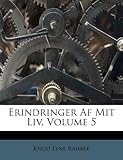 Erindringer AF Mit LIV, Volume 5 (Danish Edition) by
