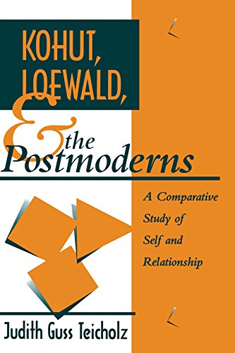 Kohut Loewald And The Postmoderns A Comparative Study Of - 