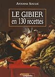 Le gibier en 130 recettes (French Edition) by 