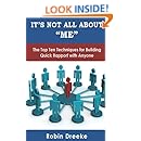 It's Not All About "Me": The Top Ten Techniques for Building Quick Rapport with Anyone