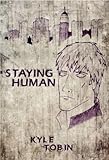 Front cover for the book Staying Human by Kyle Tobin
