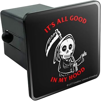 Amazon Com Graphics And More It S All Good In My Hood Death Grim Reaper Funny Humor Tow Trailer Hitch Cover Plug Insert Automotive