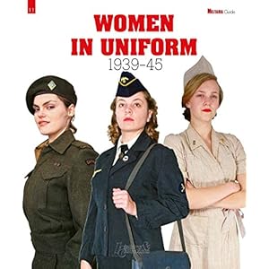 Women in Uniform: 1939-1945 (Militaria Guides)