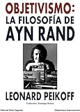 Objetivismo: La Filosofía de Ayn Rand (Spanish Edition)