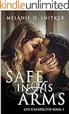 Safe In His Arms (Life Unexpected Book 1)