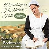 A Courtship on Huckleberry Hill: Matchmakers of Huckleberry Hill Series, Book 8 by