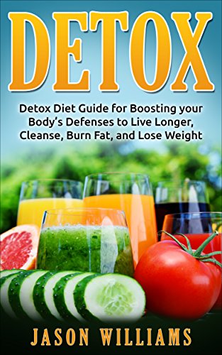 DETOX: Detox Diet Guide for Boosting your Body’s Defenses to Live Longer, Cleanse, Burn Fat, and Lose Weight Reviews