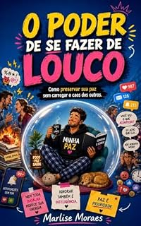Livro O PODER DE SE FAZER DE LOUCO: Como preservar sua paz sem carregar o caos dos outros.