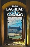 From Baghdad To Kokomo: Memoir Of A Young Man's Odyssey To America by Albert Kudsizadeh