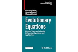 Evolutionary Equations: Picard's Theorem for Partial Differential Equations, and Applications (Operator Theory: Advances and 