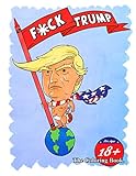 F*CK Trump: The Coloring Book by John T Guilyard, David W Marquess
