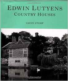 Edwin Lutyens Country Houses By Gavin Stamp 2001 06 04