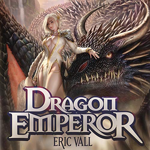 Dragon Emperor: Human to Dragon to God by Eric Vall