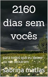 Livro 2160 dias sem voces: para todos que eu deixei ou me deixaram