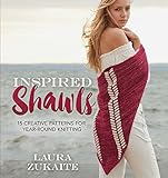 Inspired Shawls: 15 Creative Patterns for Year-Round Knitting by 