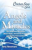 Chicken Soup for the Soul: Angels and Miracles: 101 Inspirational Stories about Hope, Answered Praye by 