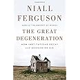 The Great Degeneration: How Institutions Decay and Economies Die