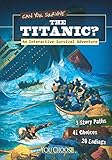 Can You Survive the Titanic? (You Choose: You Choose: Survival)