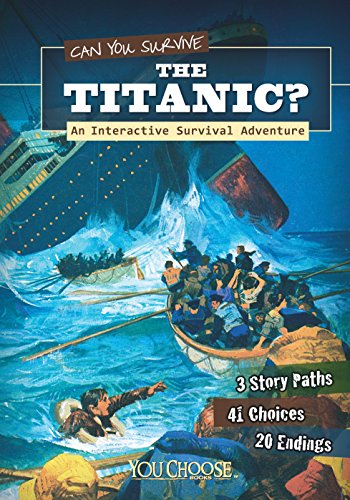 Can You Survive the Titanic? (You Choose: You Choose: Survival)