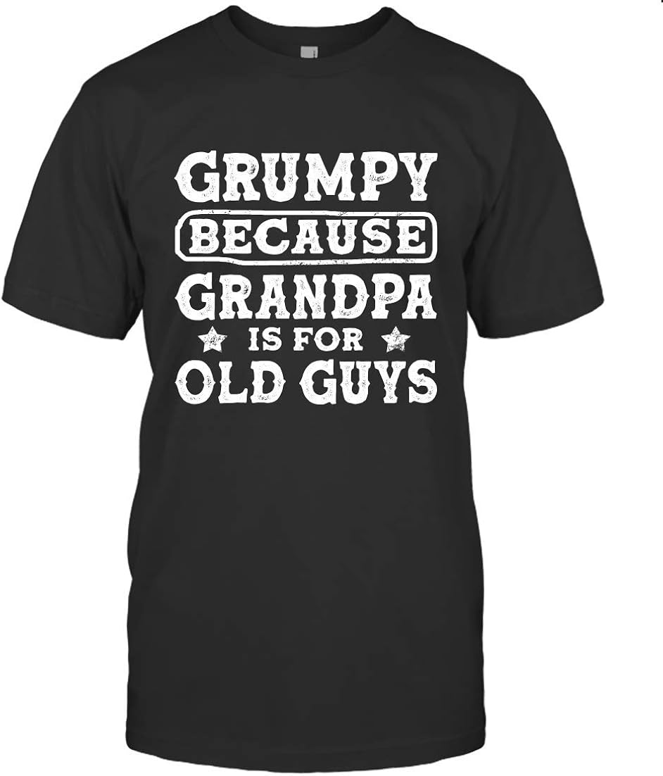 Grumpy Because Grandpa is for Old Guys Father's Day Parents' Day Gift