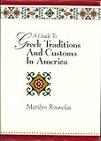 A Guide to Greek Traditions and Customs in America, Rouvelas, Marilyn, 096380510X