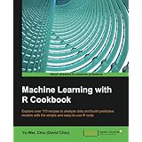Machine Learning With R Cookbook - 110 Recipes for Building Powerful Predictive Models with R