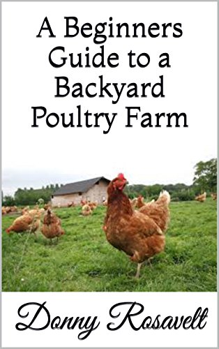 A Beginners Guide To A Backyard Poultry Farm Kindle Edition By