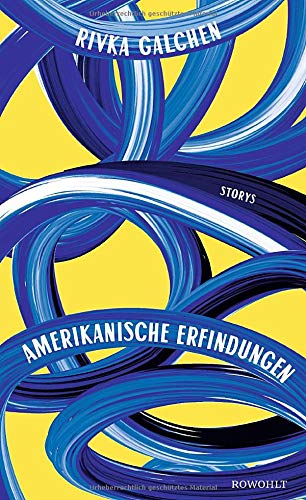 Amerikanische Erfindungen: Storys: Galchen, Rivka: 9783498025298:  Amazon.com: Books