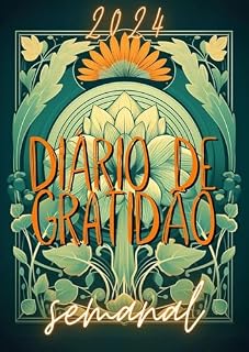 Livro Diário de Gratidão Semanal 2024 - Completo: Seu Tesouro Pessoal para a Prosperidade