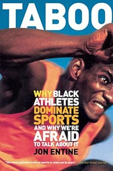 Taboo: Why Black Athletes Dominate Sports And Why We're Afraid To Talk About It by [Entine, Jon]